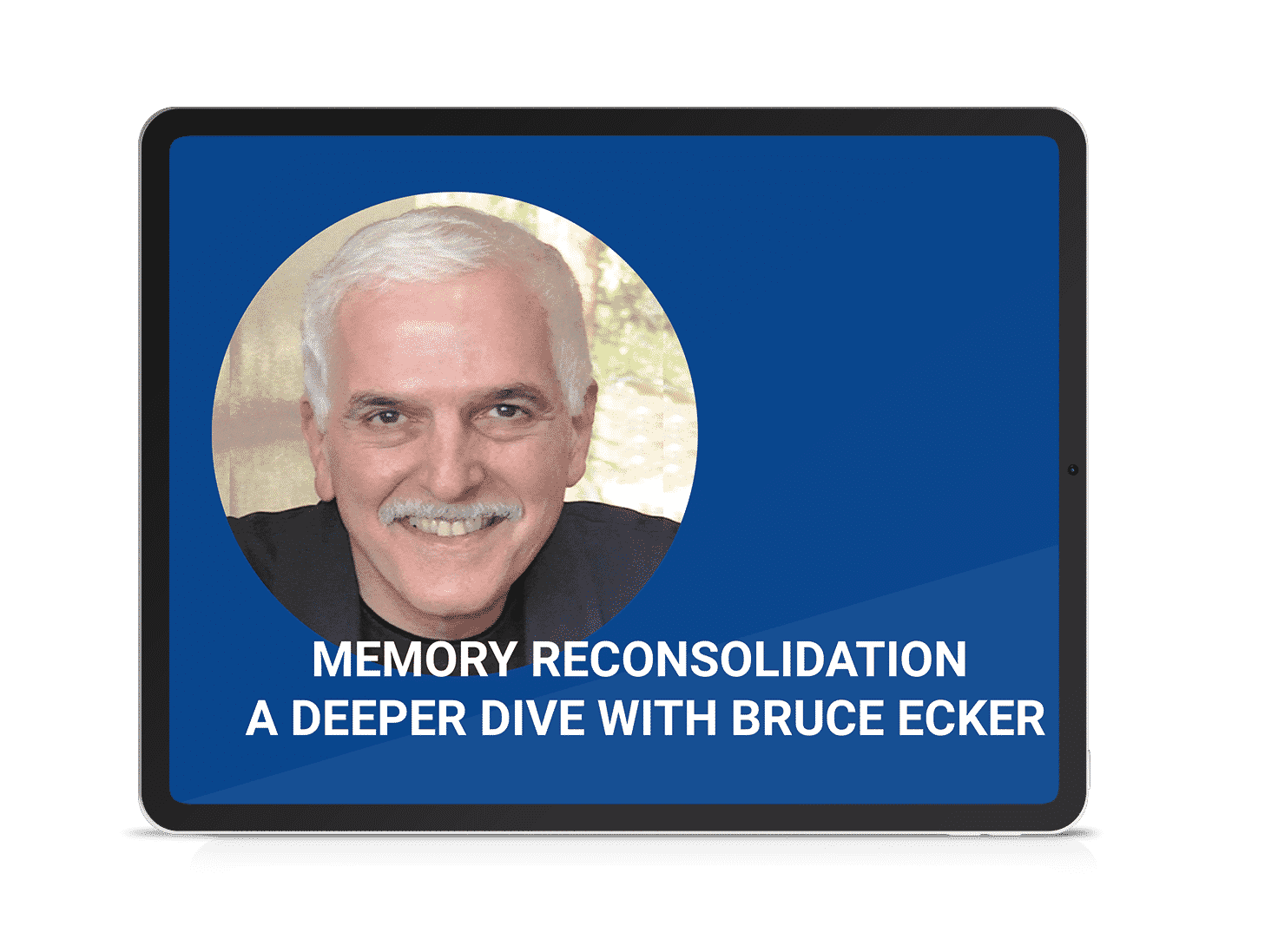 2.Memory Reconsolidation a Deeper Dive Conversation with Bruce Ecker3